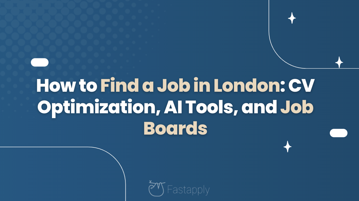 How to Find a Job in London: CV Optimization, AI Tools, and Job Boards